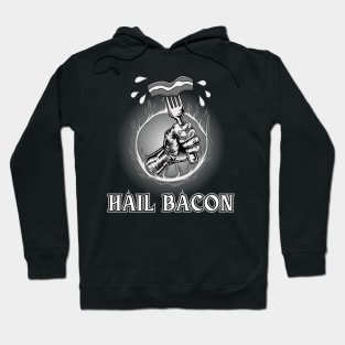 Hail Bacon Hoodie